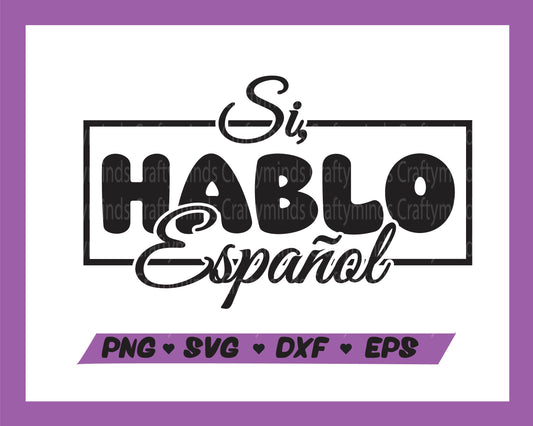 Si, Hablo Espanol SVG,  Spanish SVG, Spanish Quotes SVG, Speak Spanish SVG, Instant download, Cricut cut files